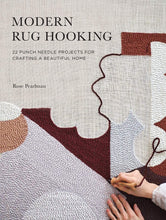 Load image into Gallery viewer, MODERN RUG HOOKING 22 Punch Needle Projects for Crafting a Beautiful Home By Rose Pearlman