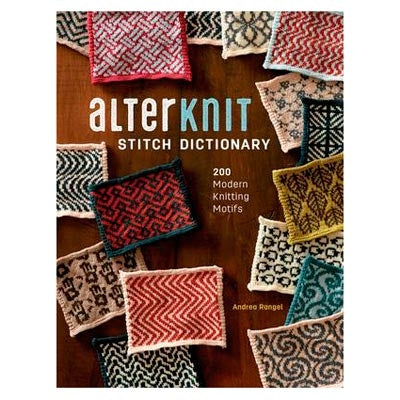 AlterKnit Stitch Dictionary: 200 Modern Knitting Motifs